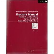 Erectors' Manual - Standards and Guidelines for the Erection of Pre Cast Concrete Products, 1999, 2nd Edition